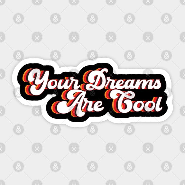 Your Dreams Are Cool- retro Sticker by Lindsay Did That